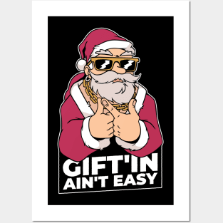 Gift'in ain't easy Posters and Art